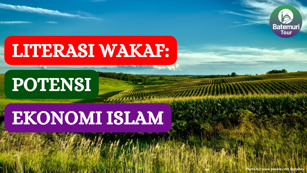 Literasi Wakaf: Menggali Potensi Ekonomi Islam yang Menjanjikan